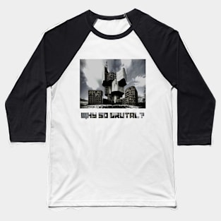 Why so brutal? Baseball T-Shirt